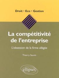 La compétitivité de l'entreprise : l'obsession de la firme allégée