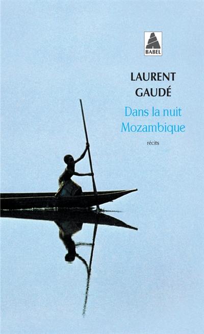 Dans la nuit Mozambique : et autres récits