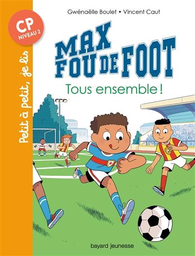 Max fou de foot. Tous ensemble !