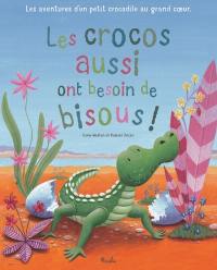 Les crocos aussi ont besoin de bisous !