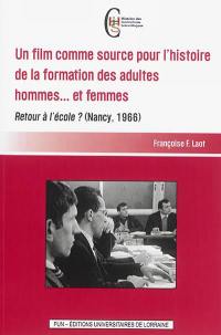 Un film comme source pour l'histoire de la formation des adultes hommes... et femmes : Retour à l'école ? (Nancy, 1966)