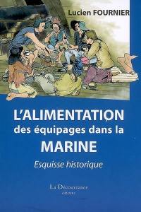 L'alimentation des équipages dans la marine : esquisse historique