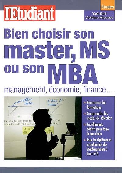 Bien choisir son master, MS ou son MBA : management, économie, finance...