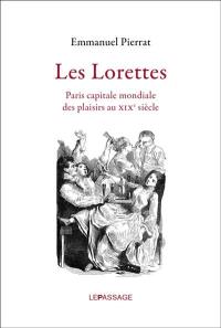 Les lorettes : Paris capitale mondiale des plaisirs au XIXe siècle