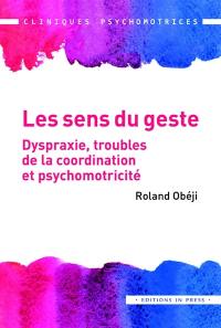 Les sens du geste : dyspraxie, troubles de la coordination et psychomotricité