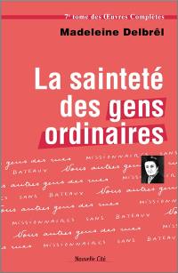 Oeuvres complètes. Vol. 7. Textes missionnaires. Vol. 1. La sainteté des gens ordinaires