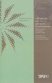 Latin quis-qui, grec tis-tis : parcours et fonctionnements : études sur deux interrogatifs indéfinis-relatifs