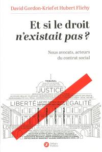 Et si le droit n'existait pas ? : nous avocats, acteurs du contral social