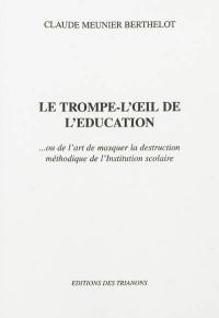 Le trompe-l'oeil de l'éducation... ou de l'art de masquer la destruction méthodique de l'institution scolaire