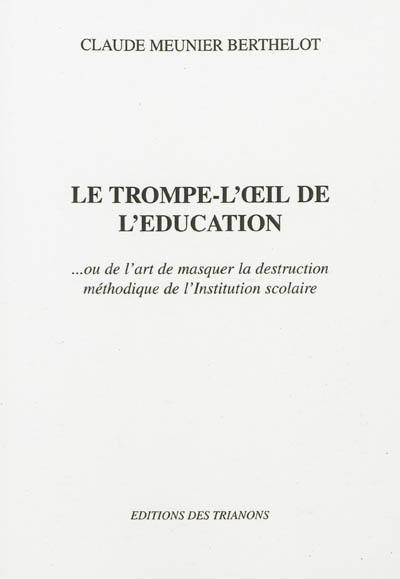 Le trompe-l'oeil de l'éducation... ou de l'art de masquer la destruction méthodique de l'institution scolaire