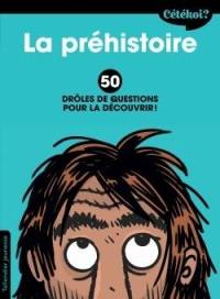 La préhistoire : 50 drôles de questions pour la découvrir !