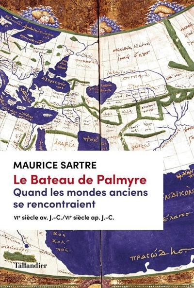 Le bateau de Palmyre : quand les mondes anciens se rencontraient : VIe siècle av. J.-C.-VIe siècle ap. J.-C.