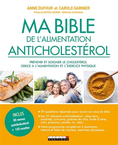 Ma bible de l'alimentation anticholestérol : prévenir et soigner le cholestérol grâce à l'alimentation et l'exercice physique