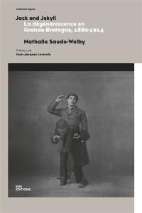 Jack and Jekyll : la dégénérescence en Grande-Bretagne, 1880-1914