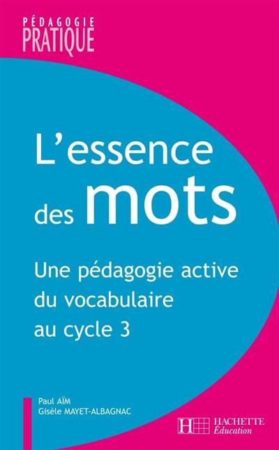 L'essence des mots : une pédagogie active du vocabulaire au cycle 3