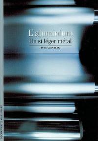 L'aluminium, un si léger métal