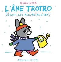 L'âne Trotro. Où sont les fleurs en hiver ?