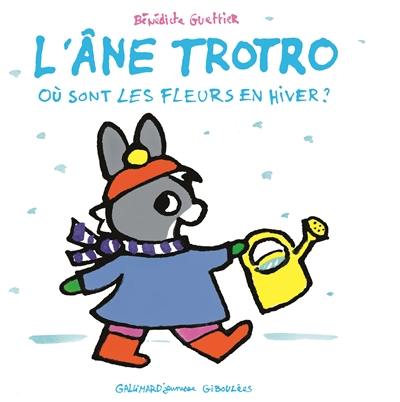 L'âne Trotro. Où sont les fleurs en hiver ?