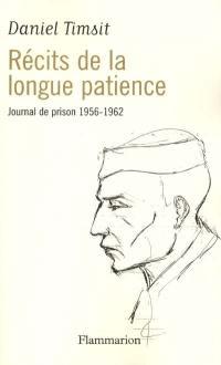 Récits de la longue patience : journal de prison de 1956-1962