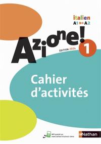 Azione ! 1, italien  A1-A2 : cahier d'activités