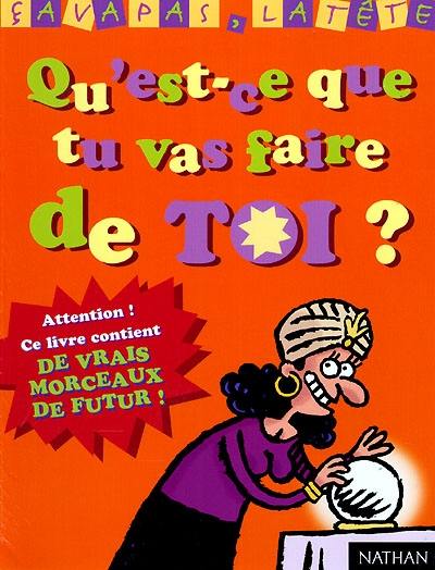 Qu'est-ce que tu vas faire de toi ?