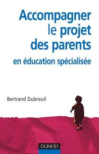 Accompagner le projet des parents en éducation spécialisée