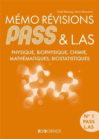 Mémo révisions Pass & L.AS : physique, biophysique, chimie, mathématiques, biostatistiques