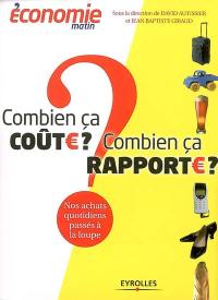 Combien ça coûte, combien ça rapporte ? : nos achats quotidiens passés à la loupe