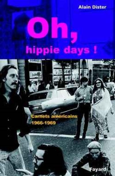 Oh, hippie days ! : carnets américains (1966-1969)