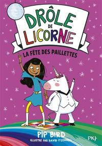 Drôle de licorne. Vol. 3. La fête des paillettes