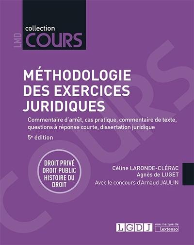 Méthodologie des exercices juridiques : commentaire d'arrêt, cas pratique, commentaire de texte, questions à réponse courte, dissertation juridique