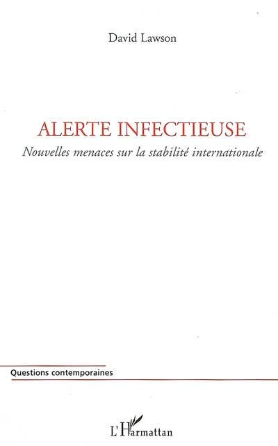 Alerte infectieuse : nouvelles menaces sur la stabilité internationale