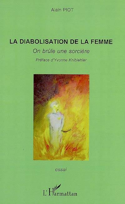 La diabolisation de la femme : on brûle une sorcière