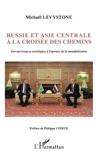 Russie et Asie centrale à la croisée des chemins : des survivances soviétiques à l'épreuve de la mondialisation