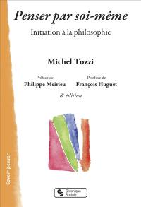 Penser par soi-même : initiation à la philosophie