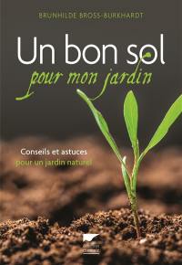 Un bon sol pour mon jardin : conseils et astuces pour un jardin naturel