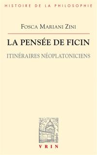 La pensée de Ficin : itinéraires néoplatoniciens