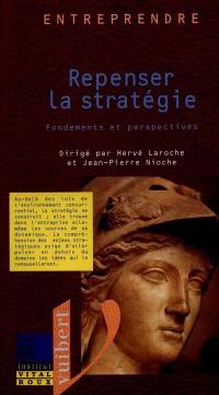 Repenser la stratégie : fondements et perspectives