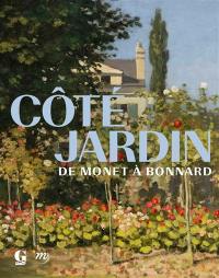 Côté jardin : de Monet à Bonnard : exposition, Giverny, Musée des impressionnismes, du 19 mai au 1er novembre 2021