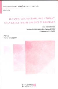 Le temps, la crise familiale, l'enfant et la justice : entre urgence et prudence