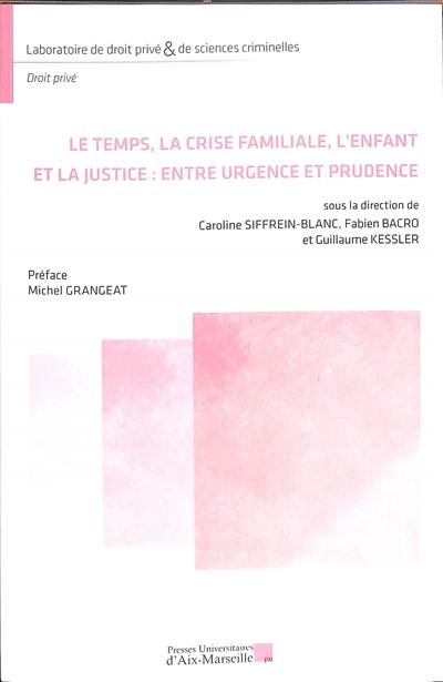 Le temps, la crise familiale, l'enfant et la justice : entre urgence et prudence