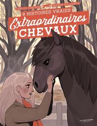 Extraordinaires chevaux : 8 histoires vraies