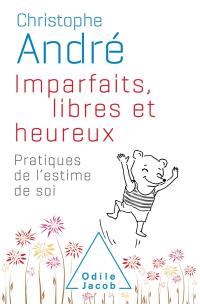 Imparfaits, libres et heureux : pratiques de l'estime de soi