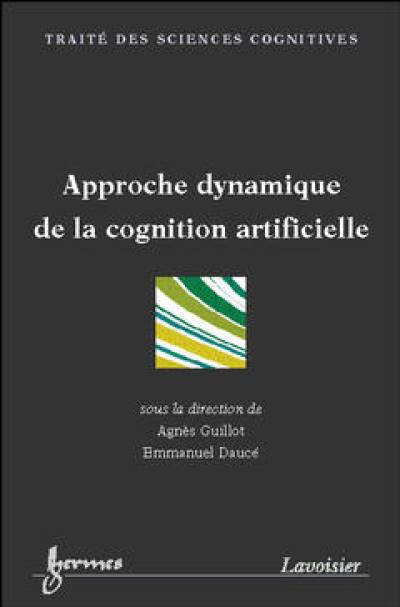 Approche dynamique de la cognition artificielle