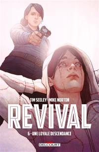 Revival. Vol. 6. Une loyale descendance