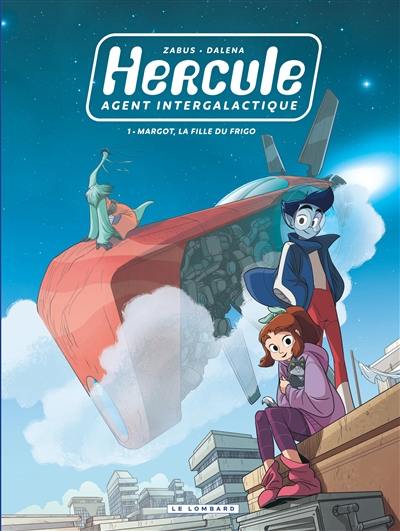 Hercule, agent intergalactique. Vol. 1. Margot, la fille du frigo