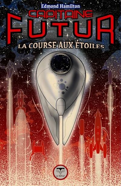 Capitaine Futur. Vol. 6. La course aux étoiles