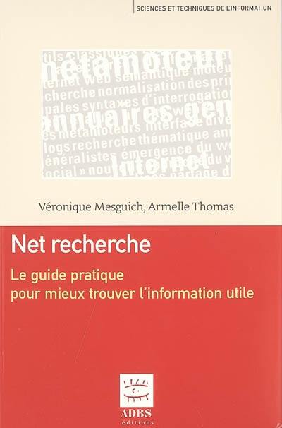 Net recherche : le guide pratique pour mieux trouver l'information utile