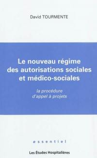 Le nouveau régime des autorisations sociales et médico-sociales : la procédure d'appel à projets