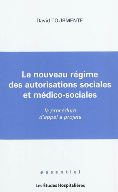 Le nouveau régime des autorisations sociales et médico-sociales : la procédure d'appel à projets